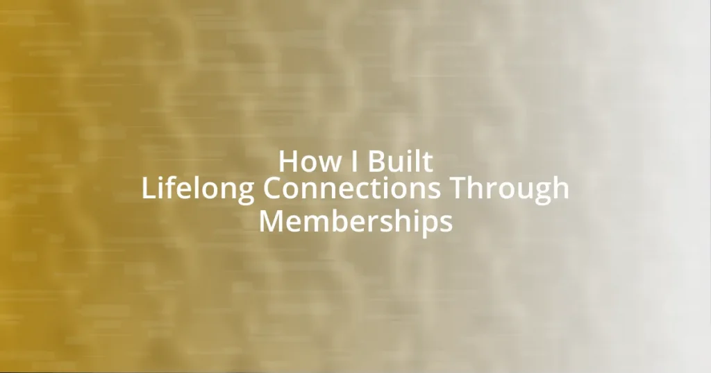 How I Built Lifelong Connections Through Memberships