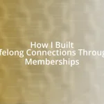 How I Built Lifelong Connections Through Memberships