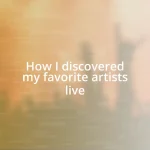 How I discovered my favorite artists live