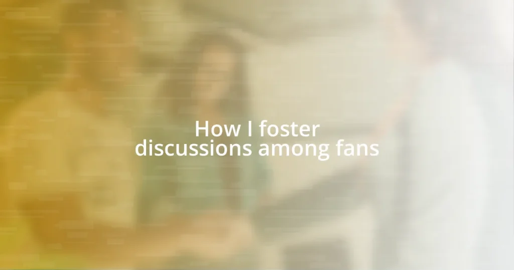 How I foster discussions among fans