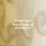 How I got front row at a concert