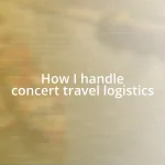 How I handle concert travel logistics