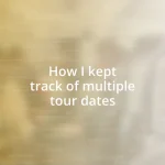 How I kept track of multiple tour dates