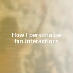 How I personalize fan interactions