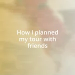 How I planned my tour with friends