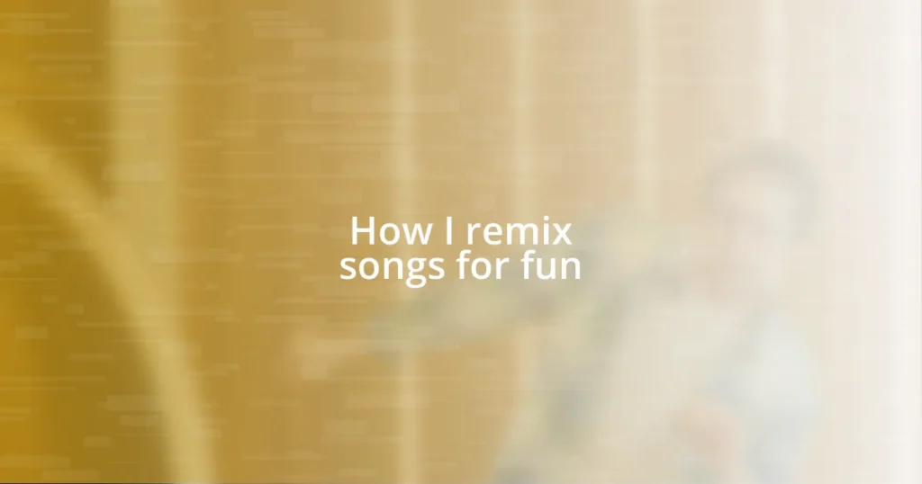 How I remix songs for fun