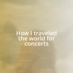 How I traveled the world for concerts