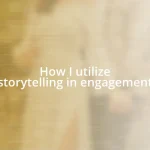 How I utilize storytelling in engagement