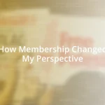 How Membership Changed My Perspective