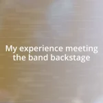 My experience meeting the band backstage