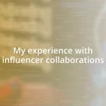 My experience with influencer collaborations