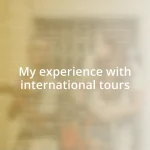 My experience with international tours