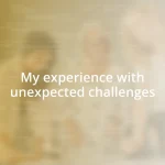 My experience with unexpected challenges