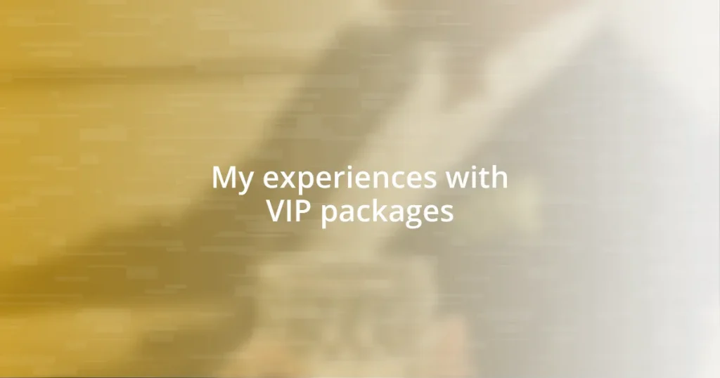 My experiences with VIP packages