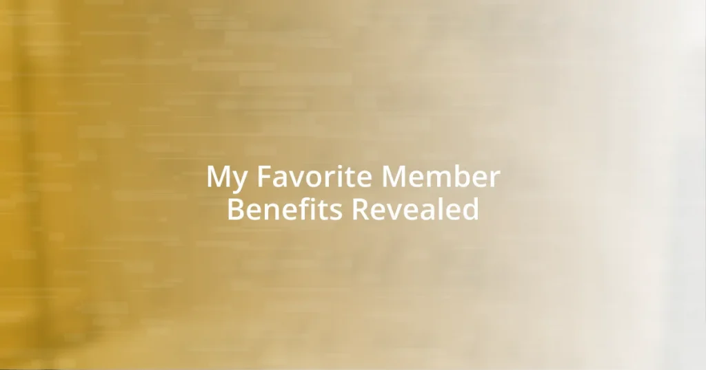 My Favorite Member Benefits Revealed