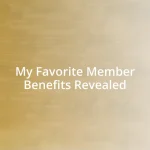 My Favorite Member Benefits Revealed