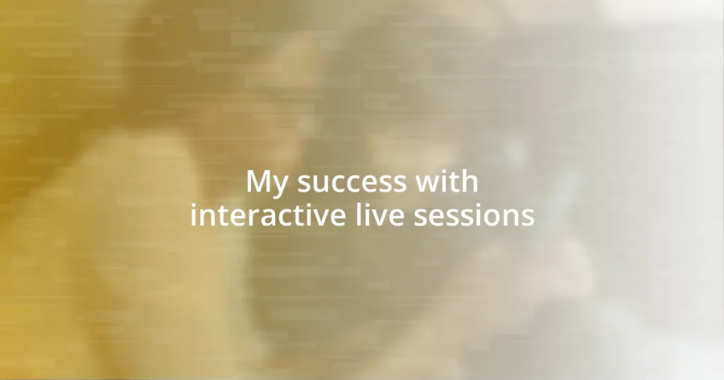 My success with interactive live sessions