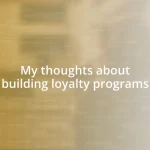 My thoughts about building loyalty programs