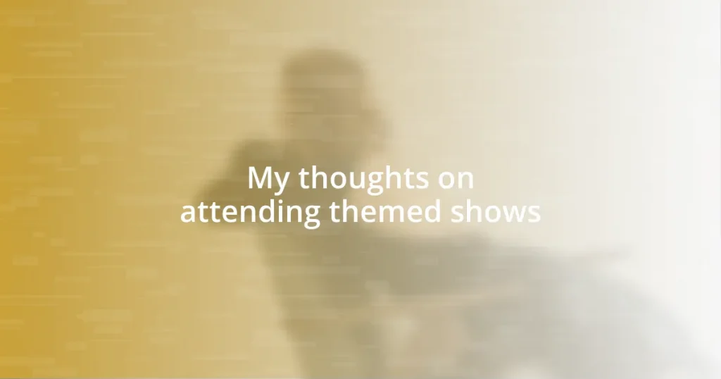 My thoughts on attending themed shows