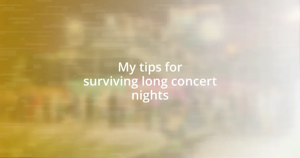 My tips for surviving long concert nights