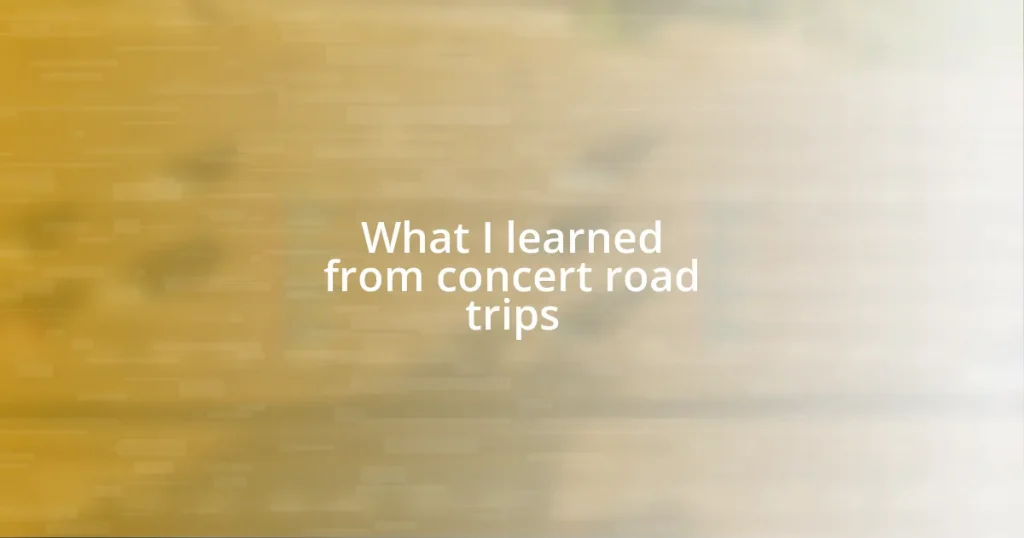 What I learned from concert road trips