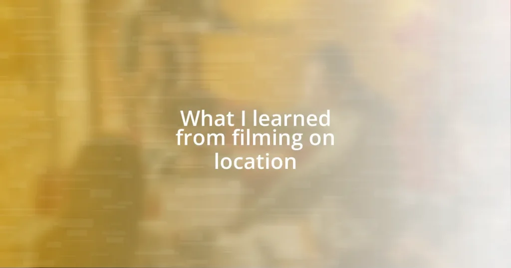 What I learned from filming on location