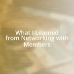 What I Learned from Networking with Members