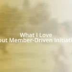 What I Love About Member-Driven Initiatives