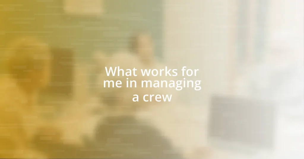 What works for me in managing a crew