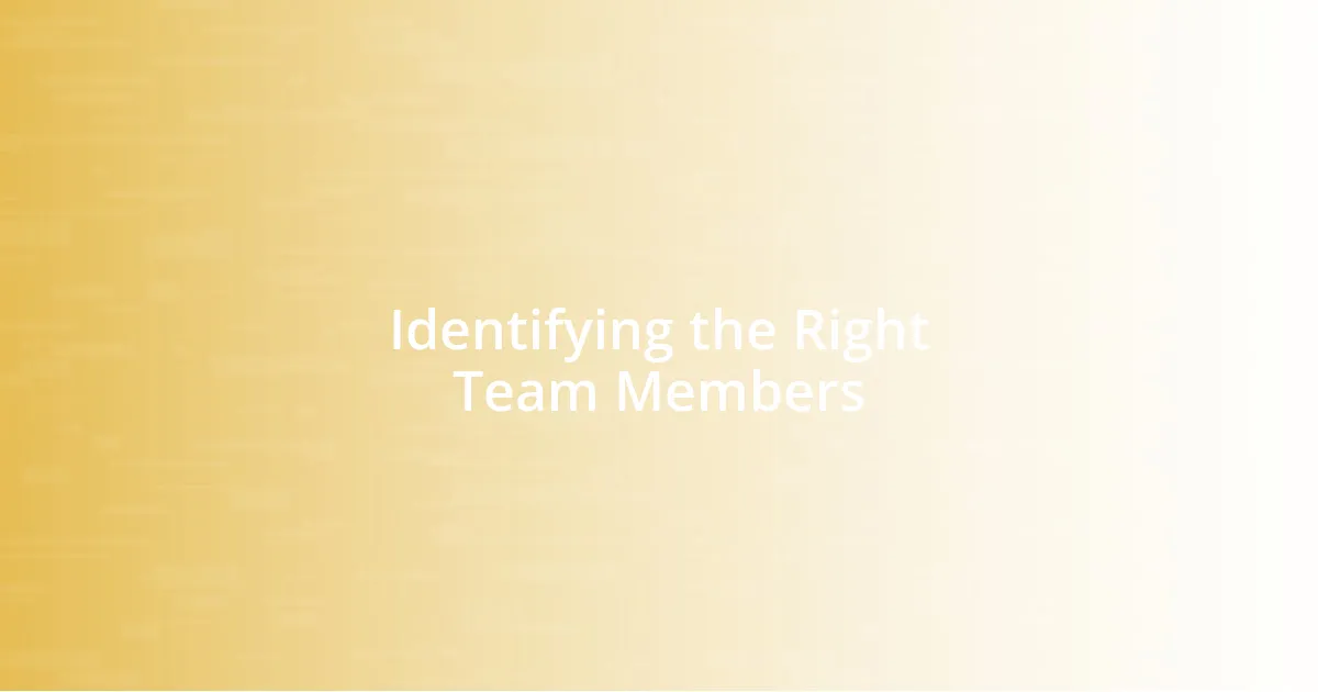 Identifying the Right Team Members