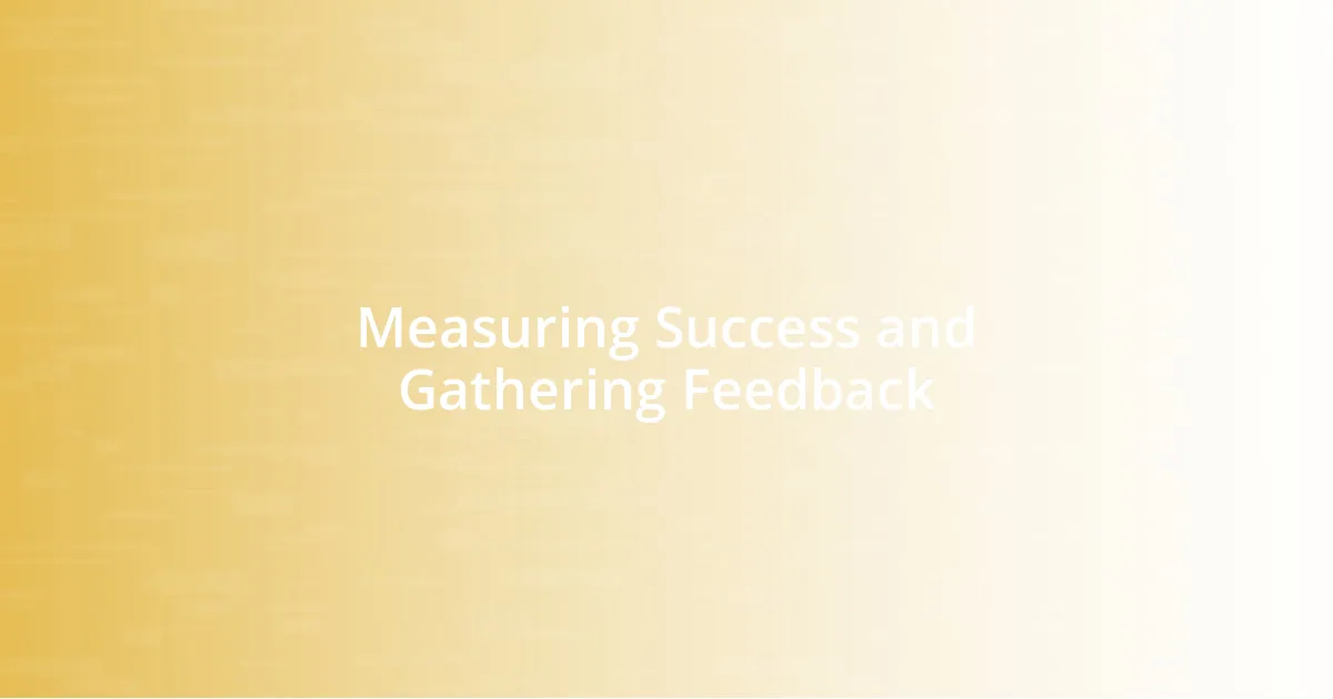 Measuring Success and Gathering Feedback