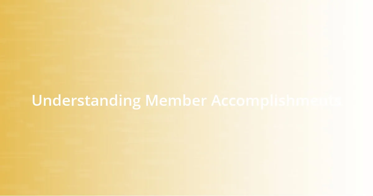 Understanding Member Accomplishments