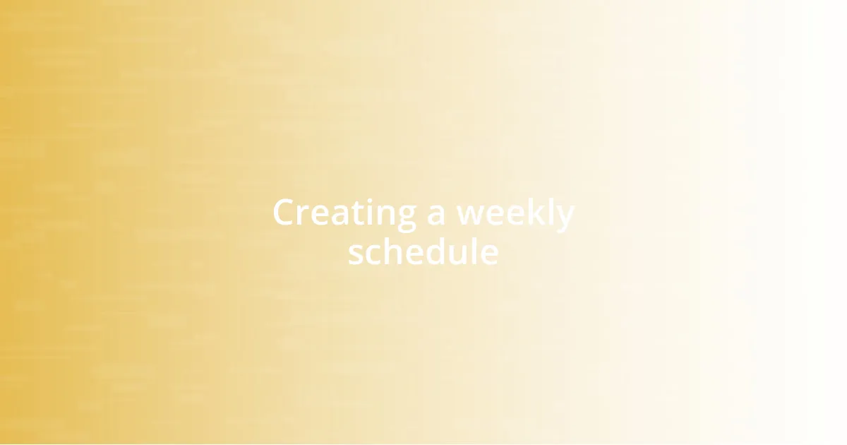 Creating a weekly schedule