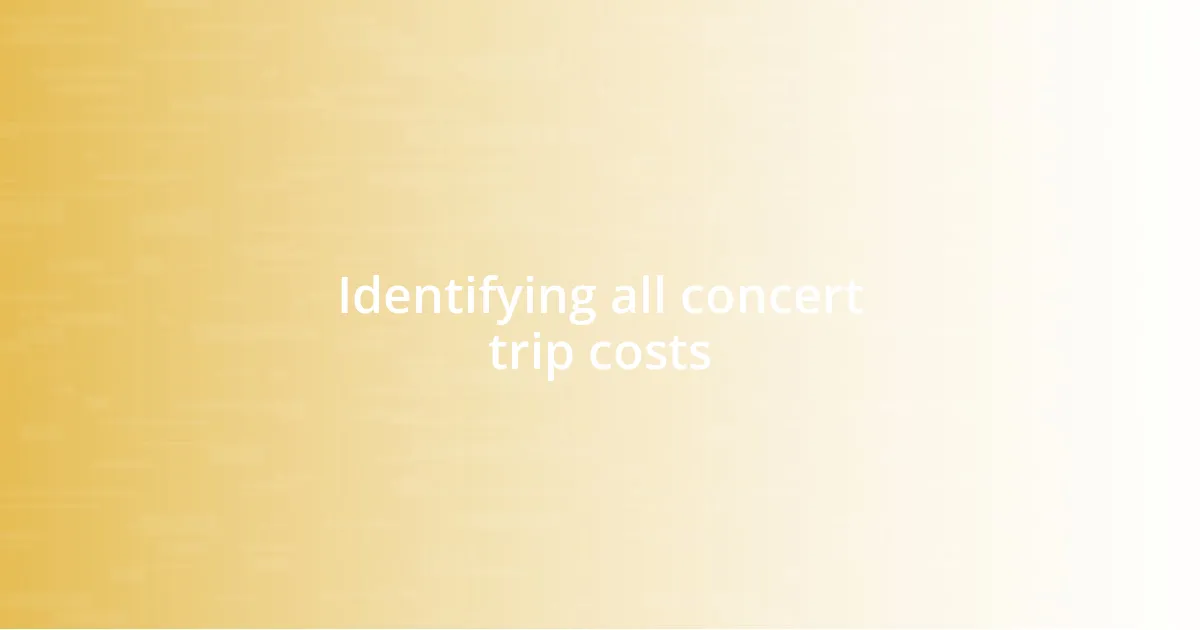 Identifying all concert trip costs