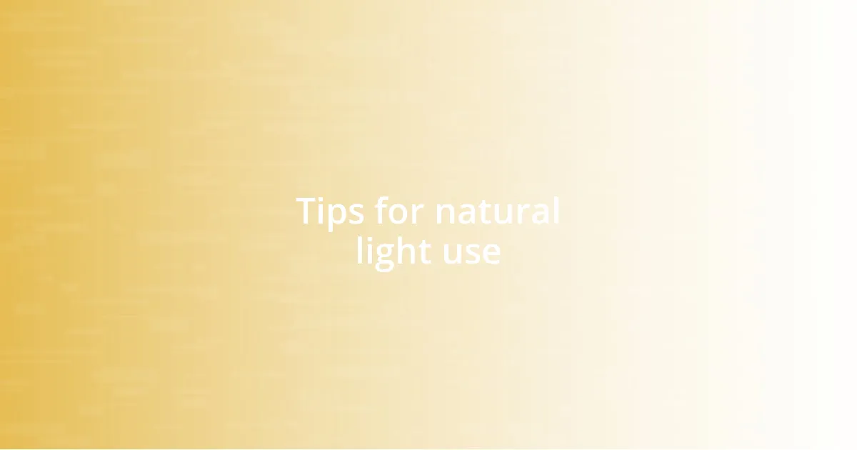 Tips for natural light use