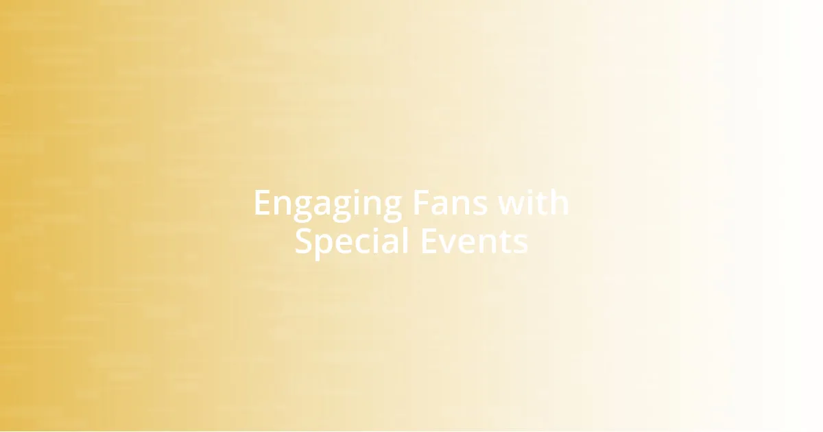 Engaging Fans with Special Events