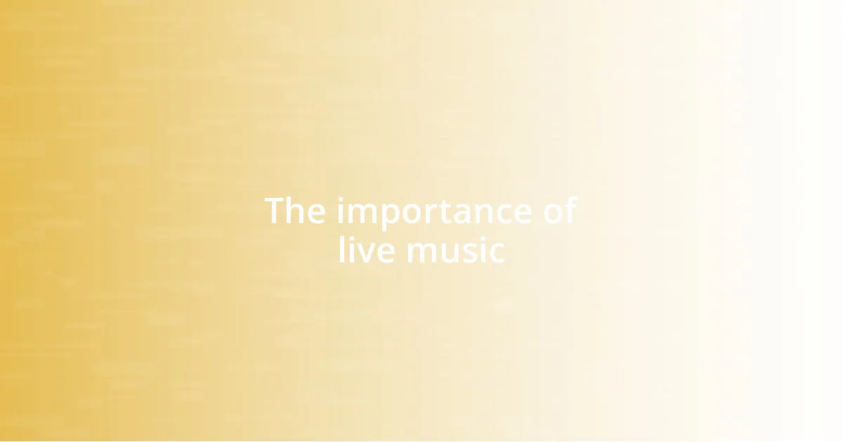 The importance of live music