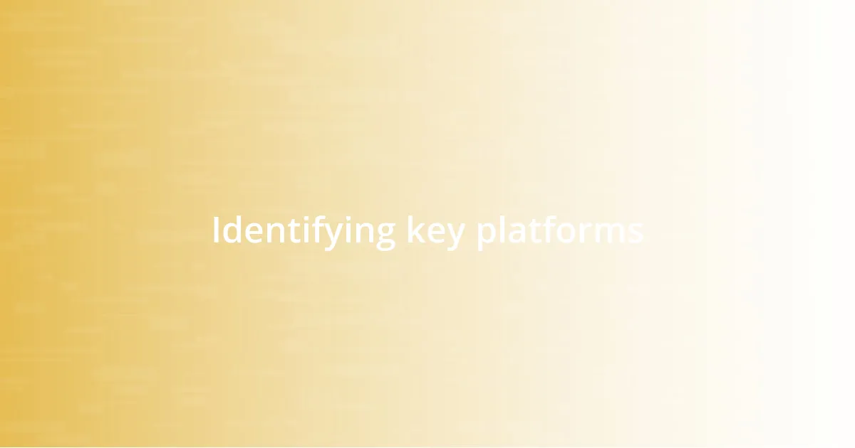 Identifying key platforms