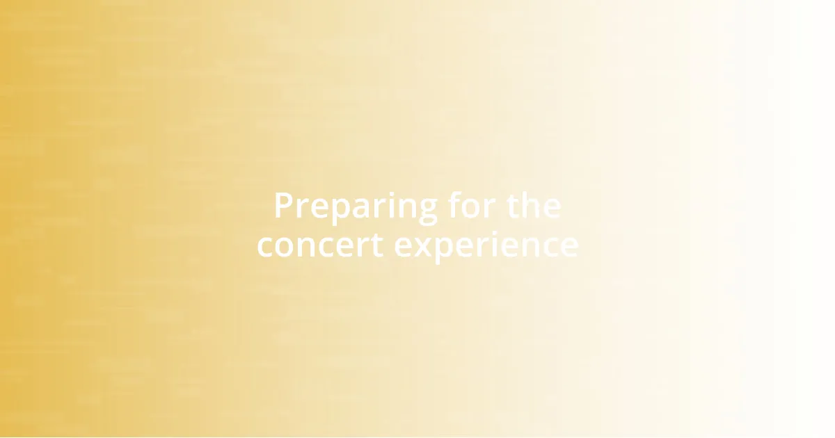 Preparing for the concert experience