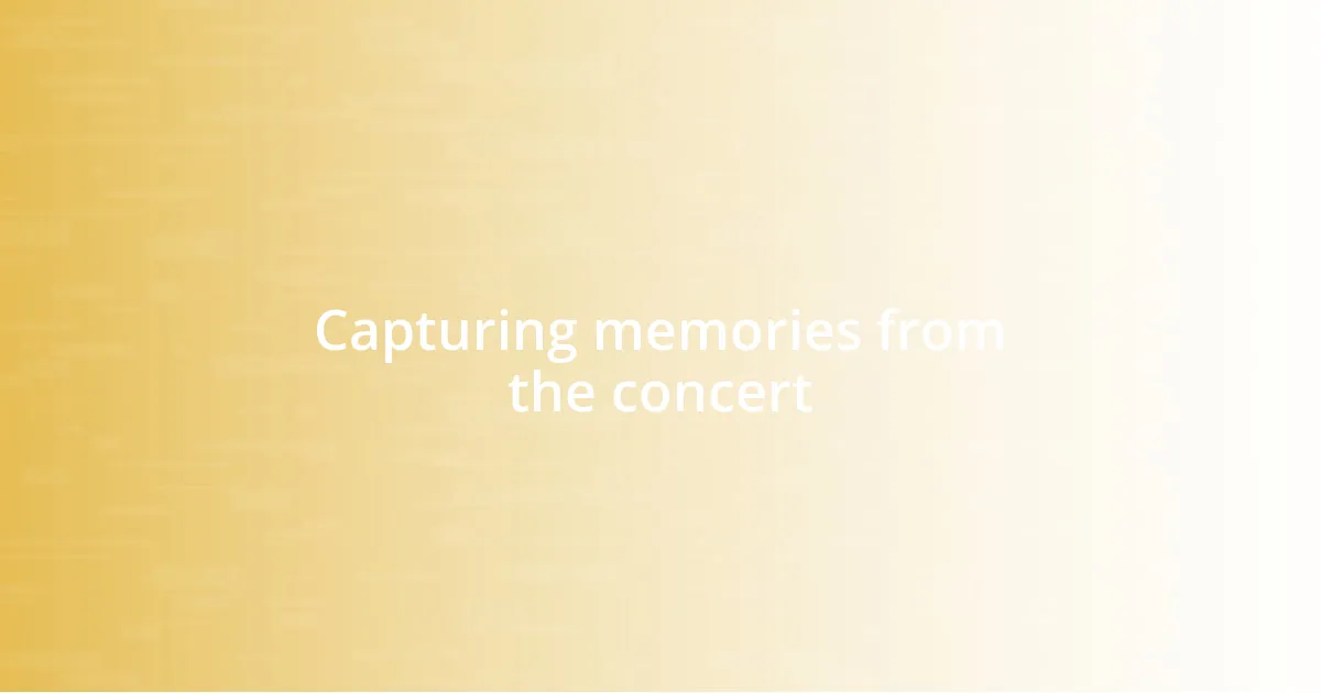 Capturing memories from the concert