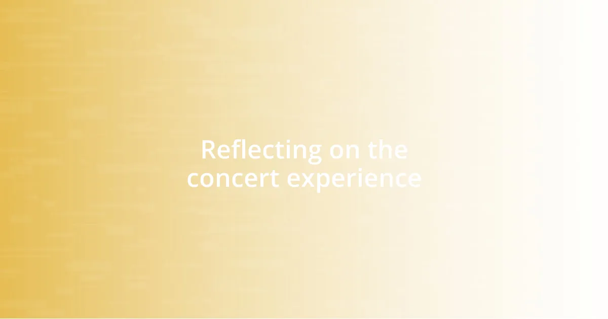 Reflecting on the concert experience