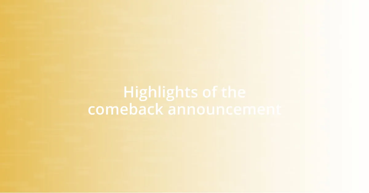 Highlights of the comeback announcement