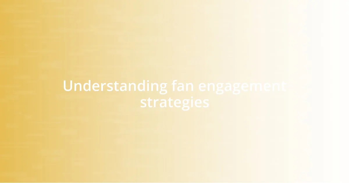 Understanding fan engagement strategies