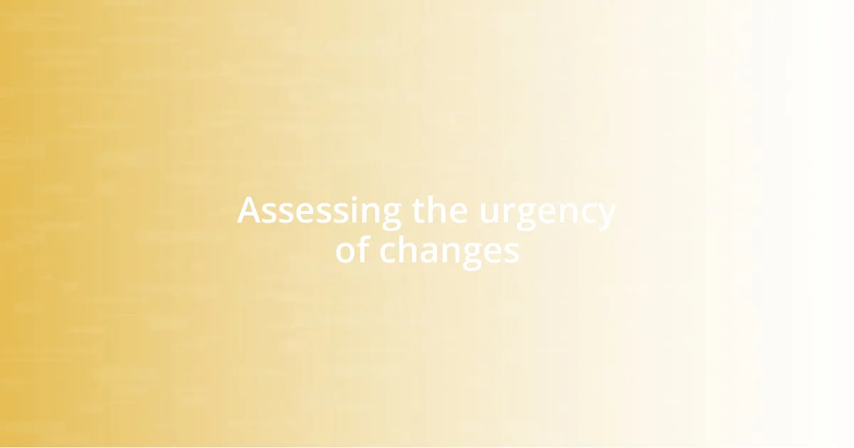 Assessing the urgency of changes