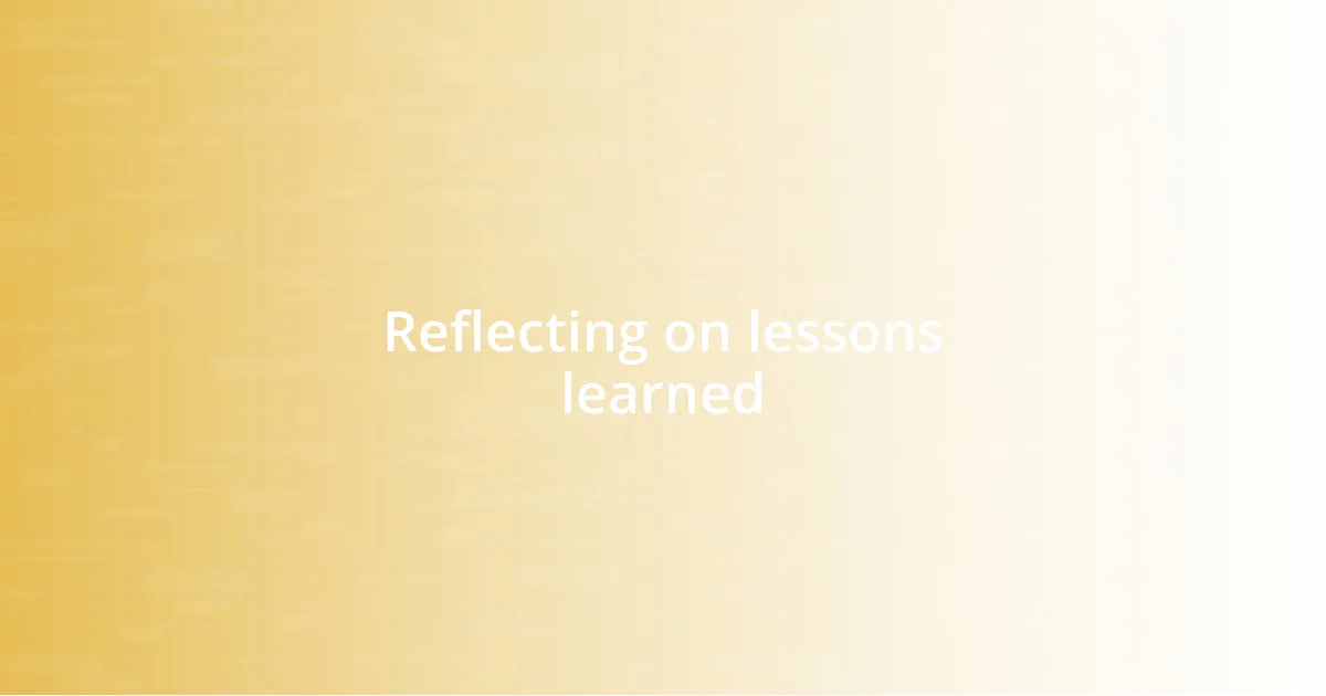 Reflecting on lessons learned