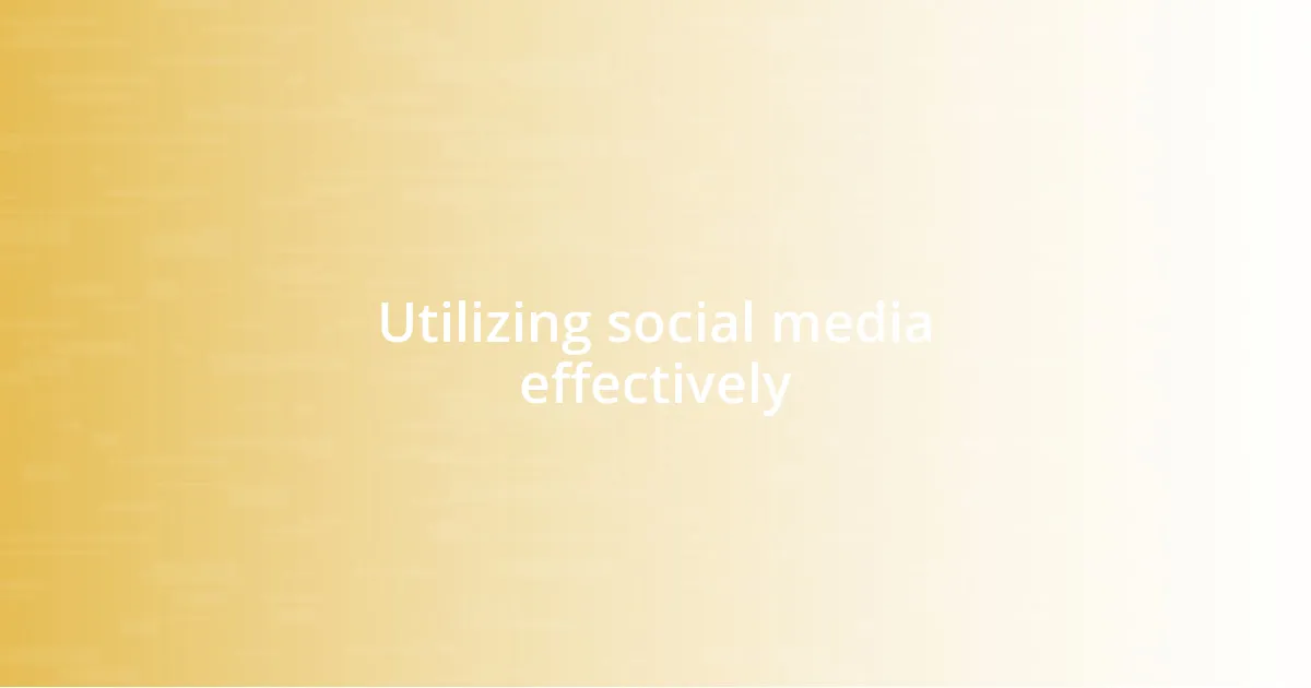 Utilizing social media effectively