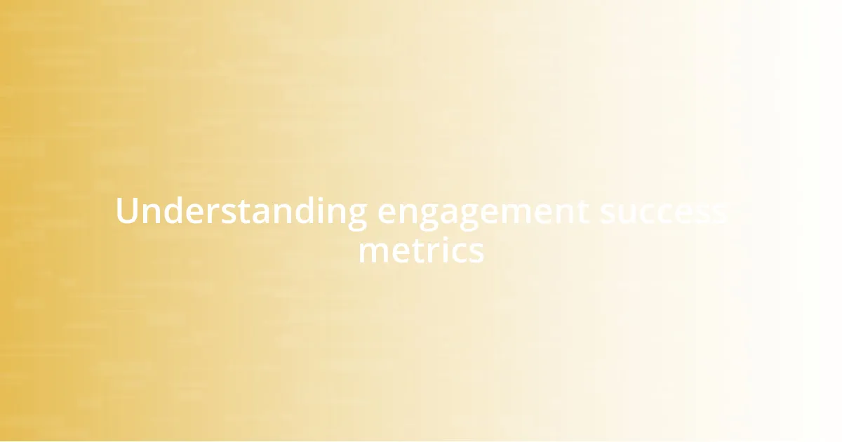 Understanding engagement success metrics