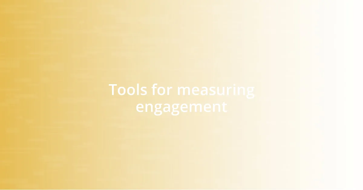 Tools for measuring engagement