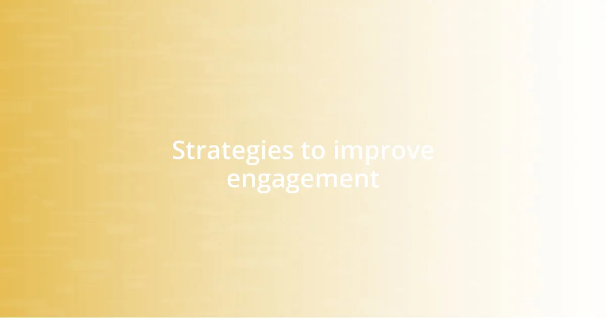 Strategies to improve engagement