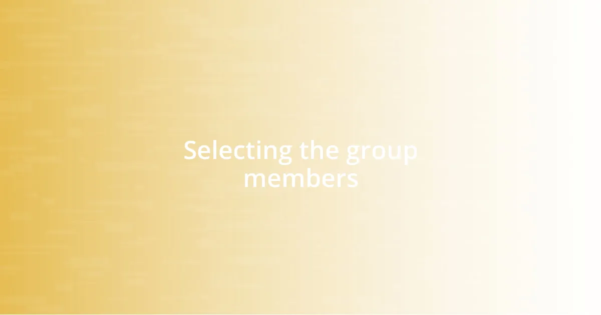 Selecting the group members